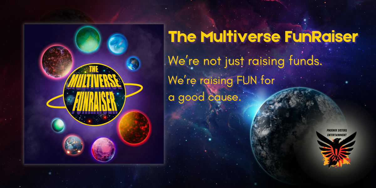 The Multiverse FunRaiser - Home - Phoenix Sisters Entertainment